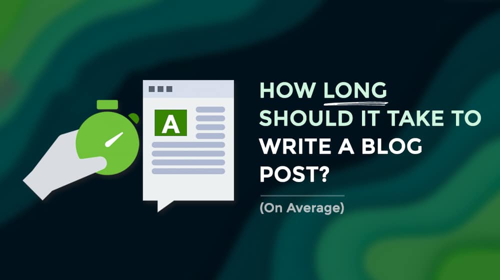 How Long to Write Blog Post