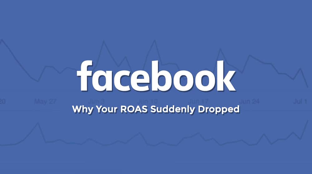 Facebook ROAS Dropped