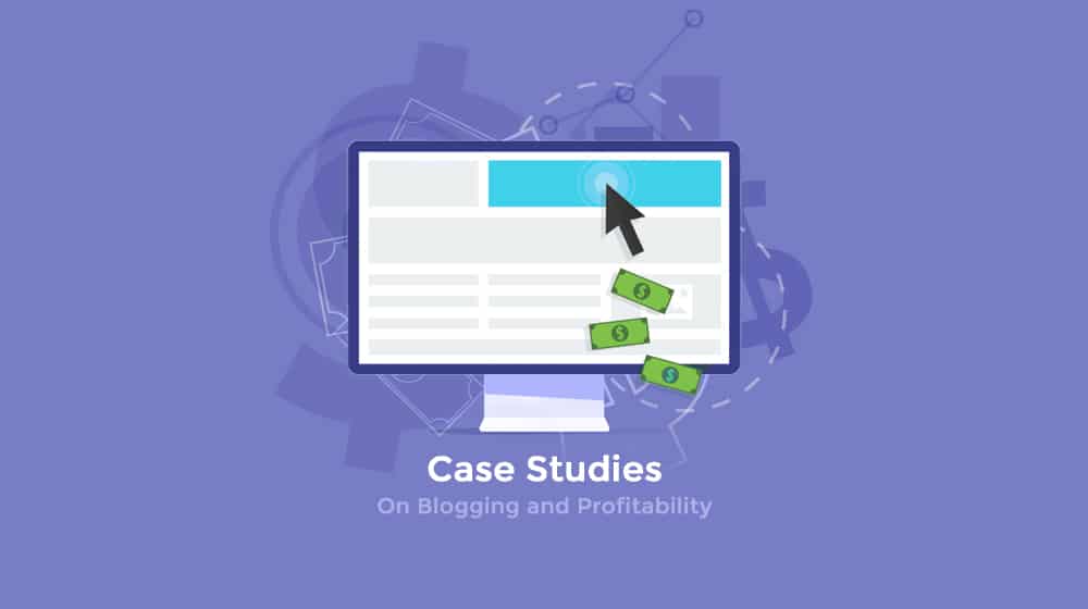 Blogging and Profitability Case Studies