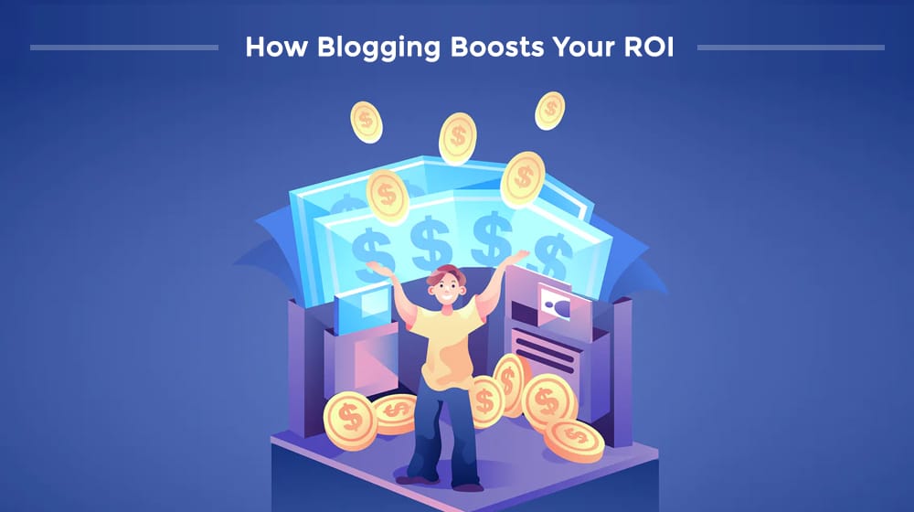 How Blogging Boosts ROI