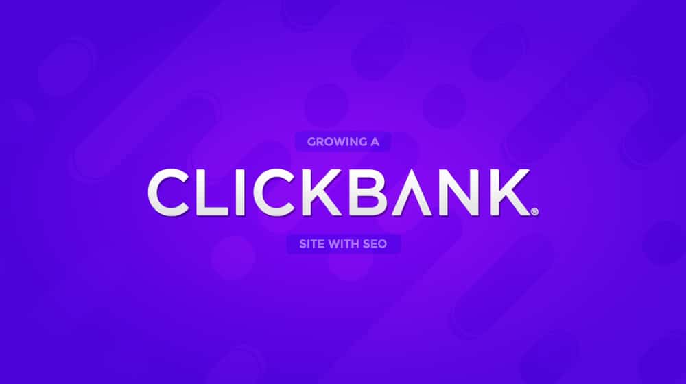 Growing a Clickbank Site